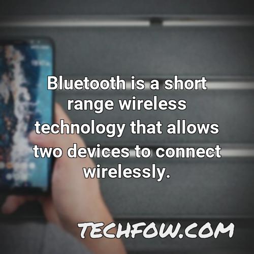 bluetooth is a short range wireless technology that allows two devices to connect wirelessly