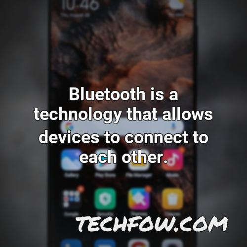 bluetooth is a technology that allows devices to connect to each other