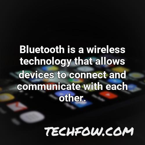 bluetooth is a wireless technology that allows devices to connect and communicate with each other