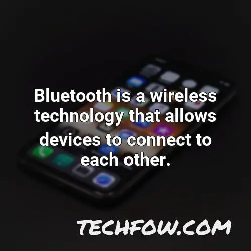 bluetooth is a wireless technology that allows devices to connect to each other 13