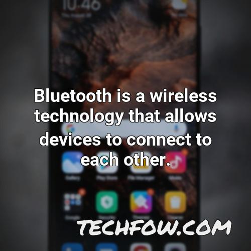 bluetooth is a wireless technology that allows devices to connect to each other 6