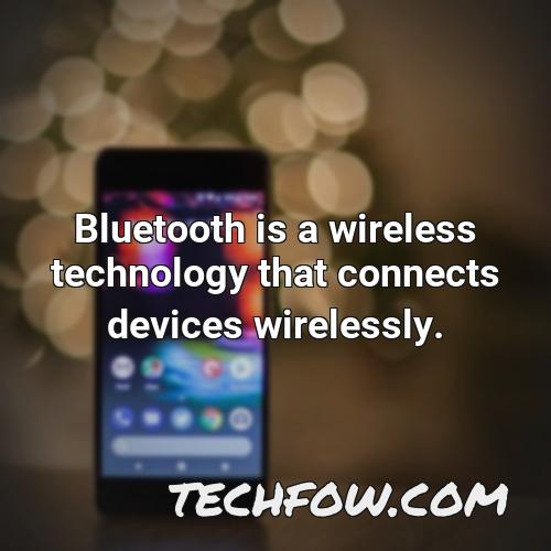 bluetooth is a wireless technology that connects devices wirelessly