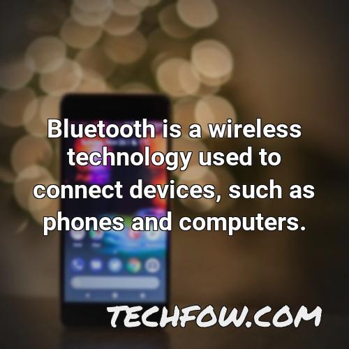bluetooth is a wireless technology used to connect devices such as phones and computers