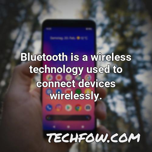 bluetooth is a wireless technology used to connect devices wirelessly