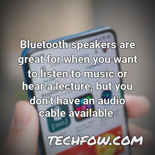 bluetooth speakers are great for when you want to listen to music or hear a lecture but you don t have an audio cable available