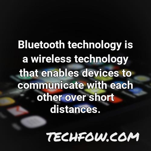 bluetooth technology is a wireless technology that enables devices to communicate with each other over short distances