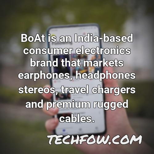 boat is an india based consumer electronics brand that markets earphones headphones stereos travel chargers and premium rugged cables