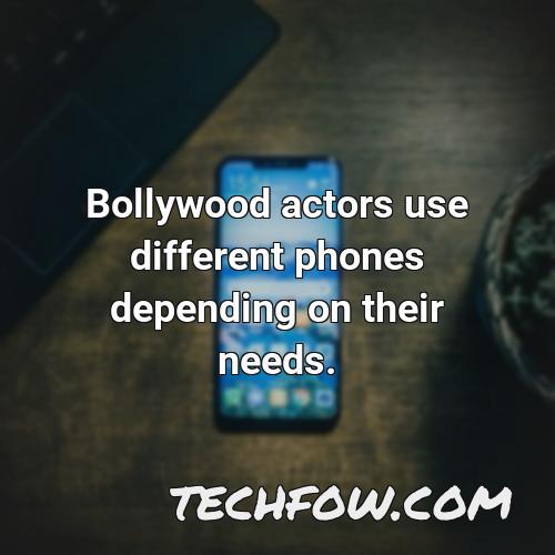 bollywood actors use different phones depending on their needs