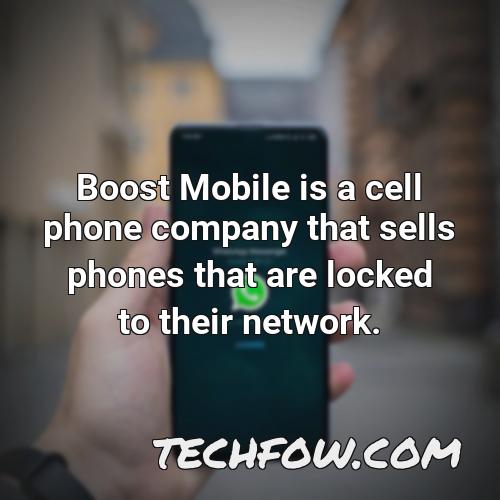 boost mobile is a cell phone company that sells phones that are locked to their network 1