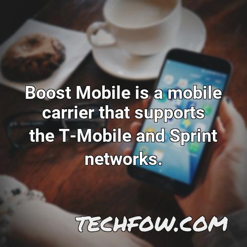 boost mobile is a mobile carrier that supports the t mobile and sprint networks