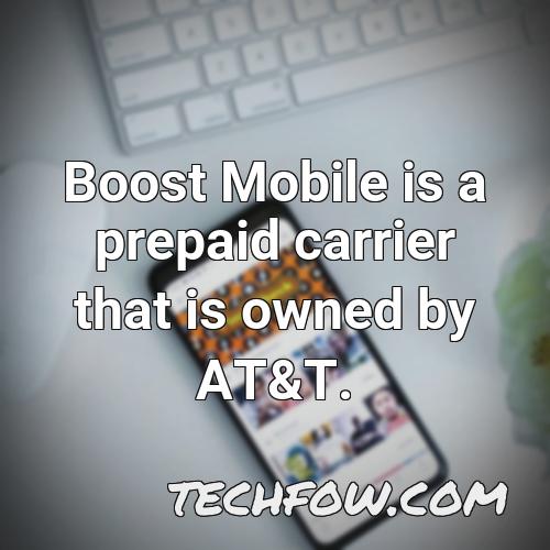 boost mobile is a prepaid carrier that is owned by at t