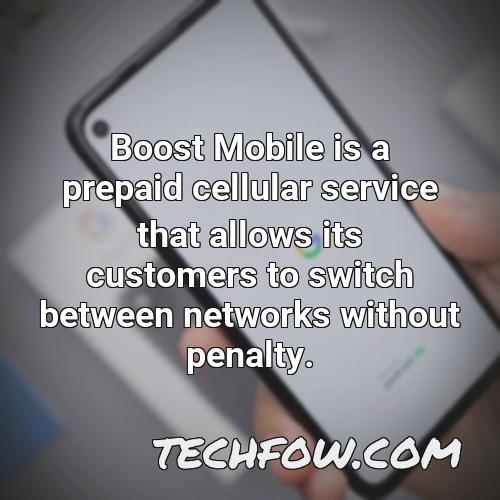 boost mobile is a prepaid cellular service that allows its customers to switch between networks without penalty