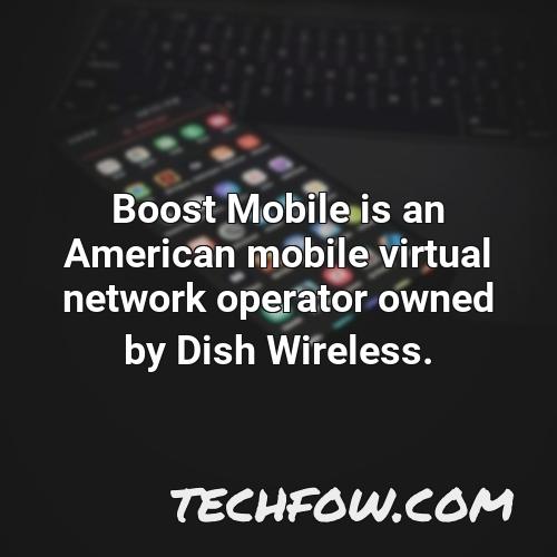 boost mobile is an american mobile virtual network operator owned by dish wireless