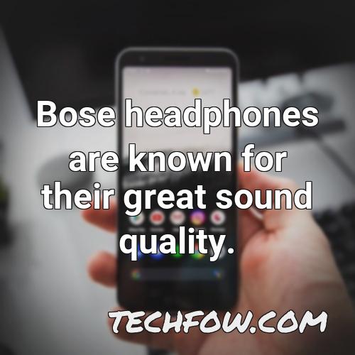 bose headphones are known for their great sound quality
