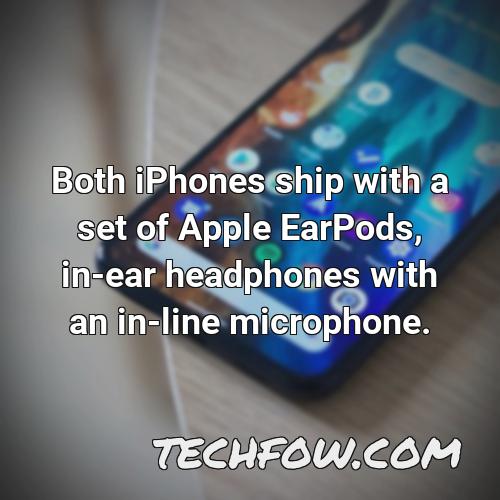 both iphones ship with a set of apple earpods in ear headphones with an in line microphone 1
