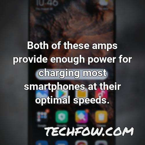 both of these amps provide enough power for charging most smartphones at their optimal speeds