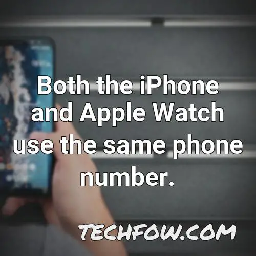 both the iphone and apple watch use the same phone number