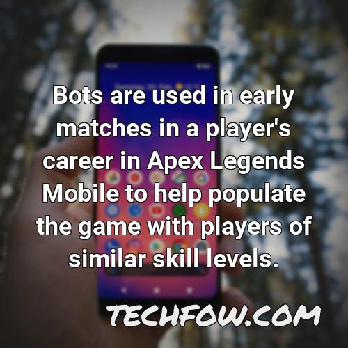 bots are used in early matches in a player s career in apex legends mobile to help populate the game with players of similar skill levels