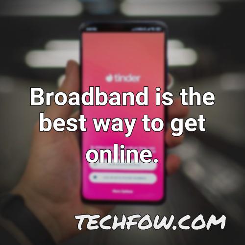broadband is the best way to get online