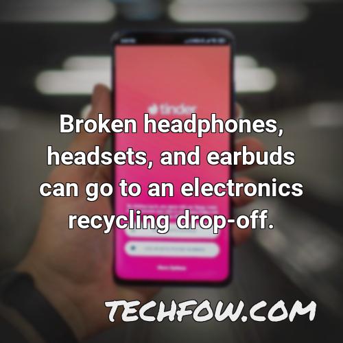 broken headphones headsets and earbuds can go to an electronics recycling drop off