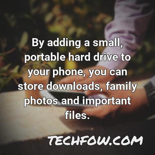 by adding a small portable hard drive to your phone you can store downloads family photos and important files