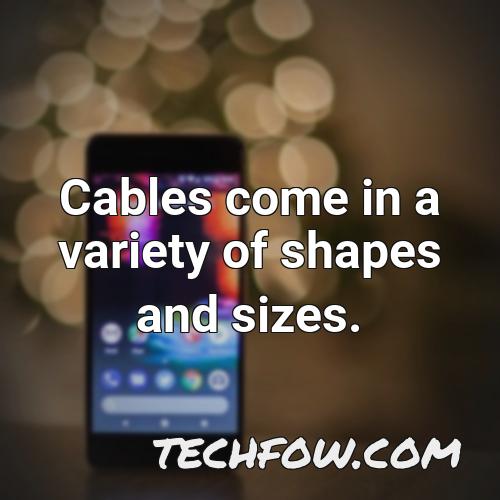 cables come in a variety of shapes and sizes
