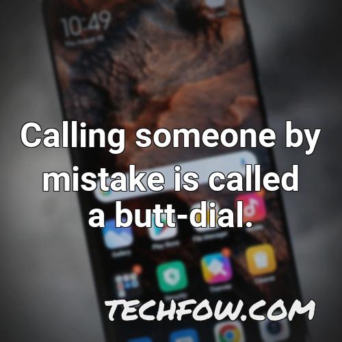 calling someone by mistake is called a butt dial