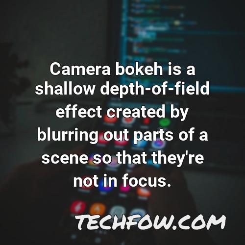 camera bokeh is a shallow depth of field effect created by blurring out parts of a scene so that they re not in focus