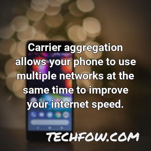 carrier aggregation allows your phone to use multiple networks at the same time to improve your internet speed