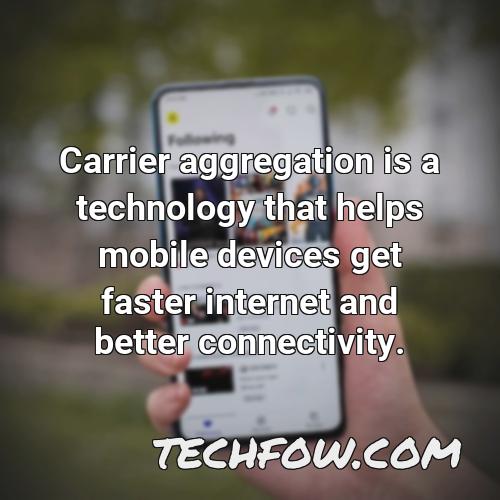 carrier aggregation is a technology that helps mobile devices get faster internet and better connectivity