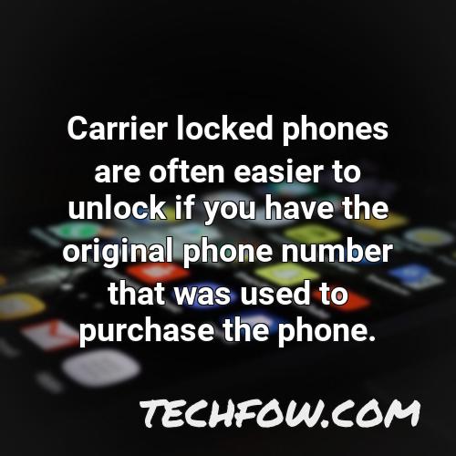 carrier locked phones are often easier to unlock if you have the original phone number that was used to purchase the phone