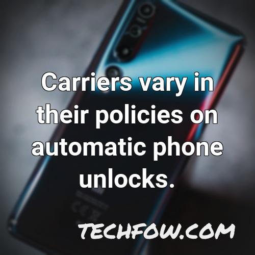 carriers vary in their policies on automatic phone unlocks