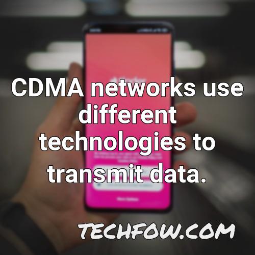 cdma networks use different technologies to transmit data