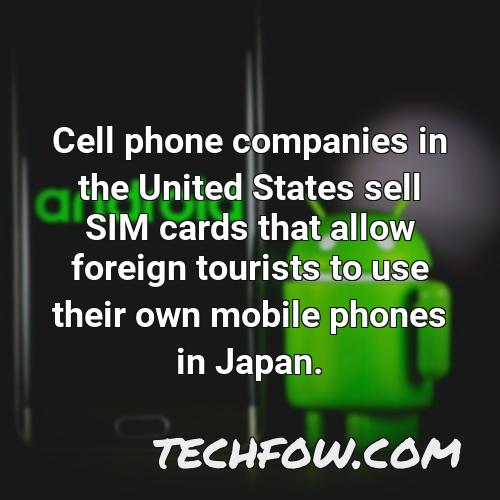 cell phone companies in the united states sell sim cards that allow foreign tourists to use their own mobile phones in japan