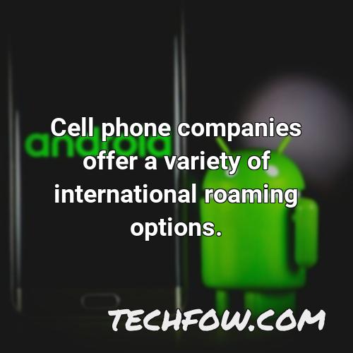 cell phone companies offer a variety of international roaming options