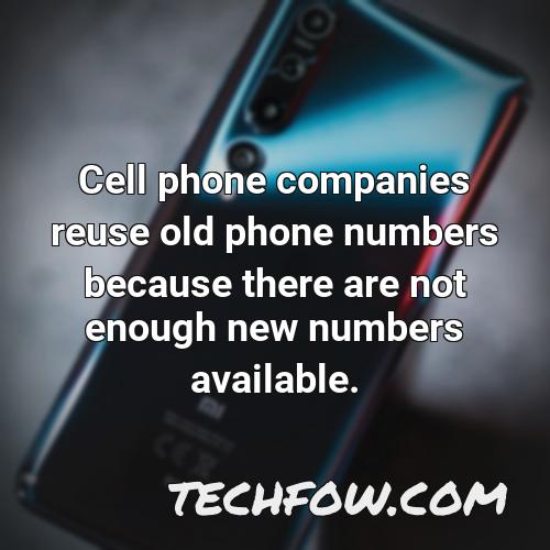 cell phone companies reuse old phone numbers because there are not enough new numbers available