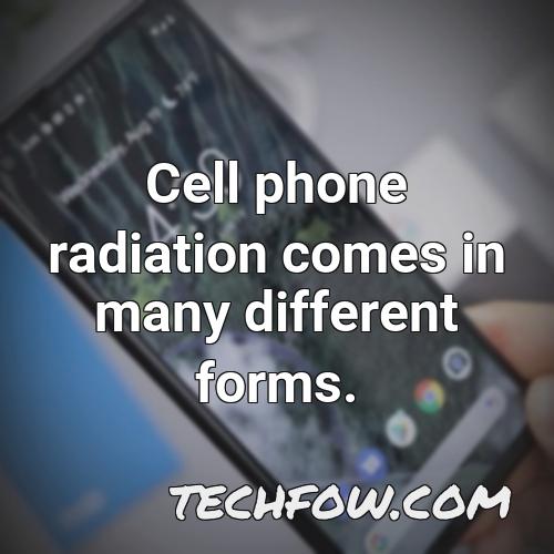 cell phone radiation comes in many different forms