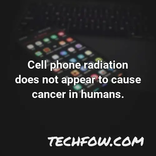 cell phone radiation does not appear to cause cancer in humans