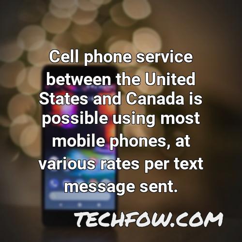 cell phone service between the united states and canada is possible using most mobile phones at various rates per text message sent
