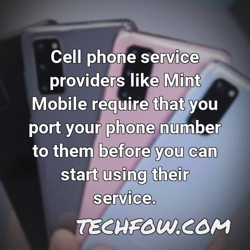 cell phone service providers like mint mobile require that you port your phone number to them before you can start using their service