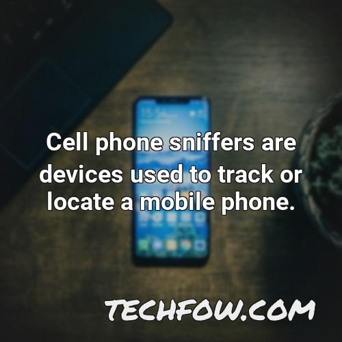 cell phone sniffers are devices used to track or locate a mobile phone