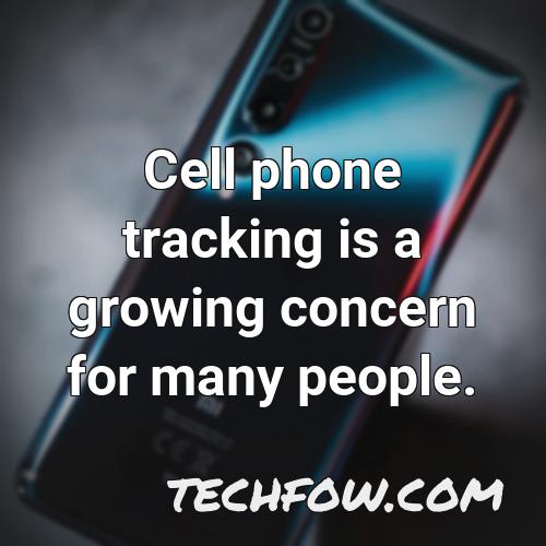 cell phone tracking is a growing concern for many people