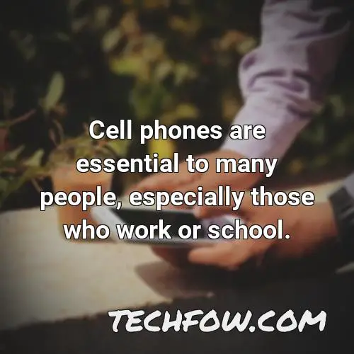 cell phones are essential to many people especially those who work or school