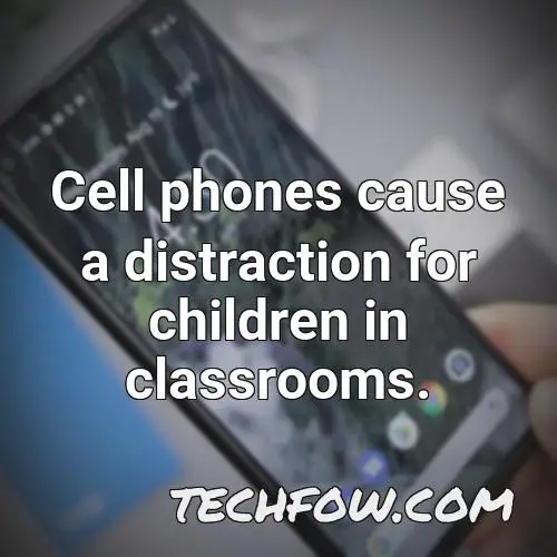 cell phones cause a distraction for children in classrooms