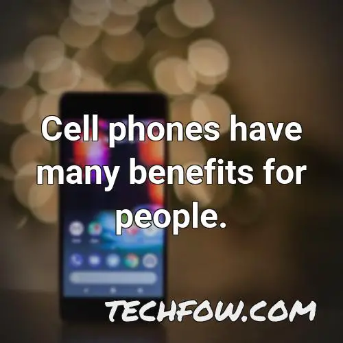 cell phones have many benefits for people