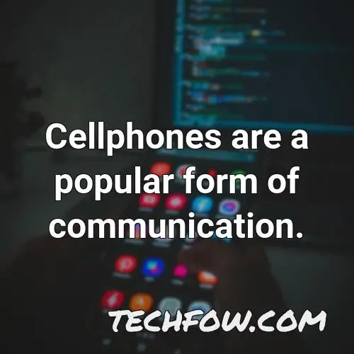cellphones are a popular form of communication
