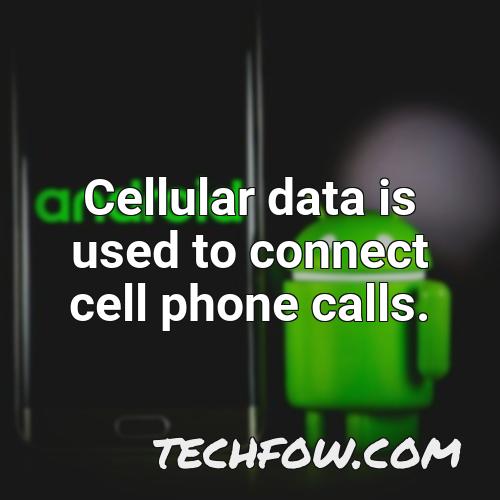cellular data is used to connect cell phone calls