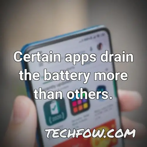 certain apps drain the battery more than others