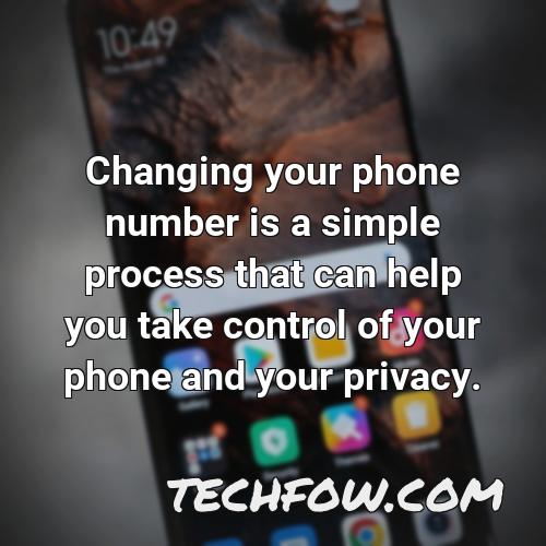 changing your phone number is a simple process that can help you take control of your phone and your privacy