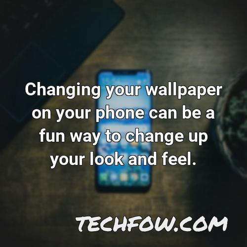 changing your wallpaper on your phone can be a fun way to change up your look and feel